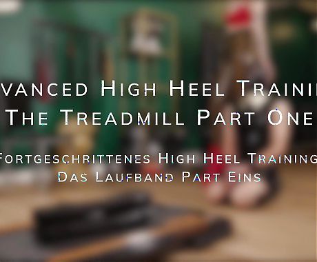 Advanced High Heel Training: the Treadmill Part Two